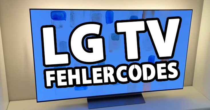 LG TV Fehler: Alle Fehlerliste und Lösungen