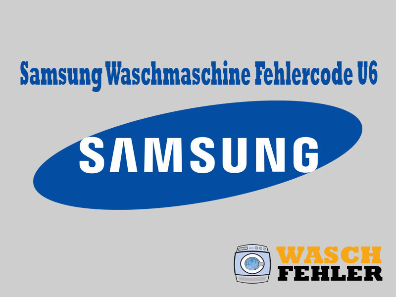 Samsung Waschmaschine Fehlercode U6